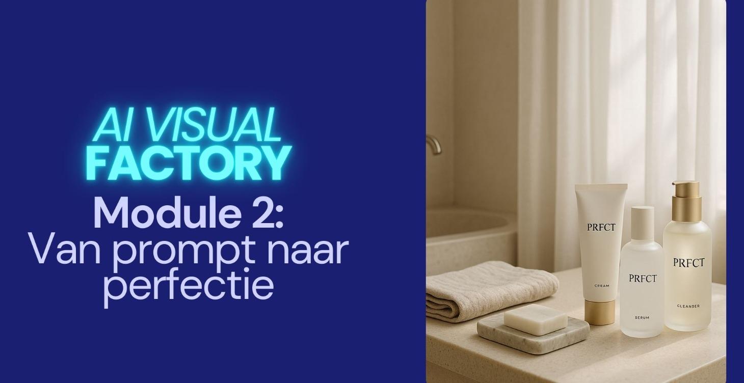 Module 2 — Van Prompt naar Perfect Visual