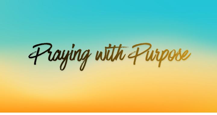Praying with Purpose