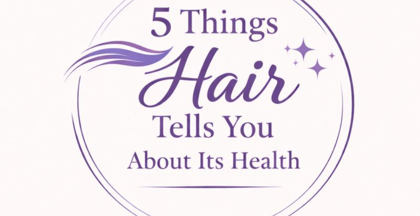 5  Things  Hair  Tells You  About Its Health