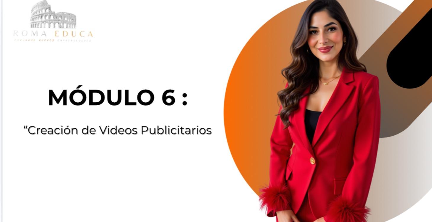 Módulo 6: "Creación de Videos Publicitarios"