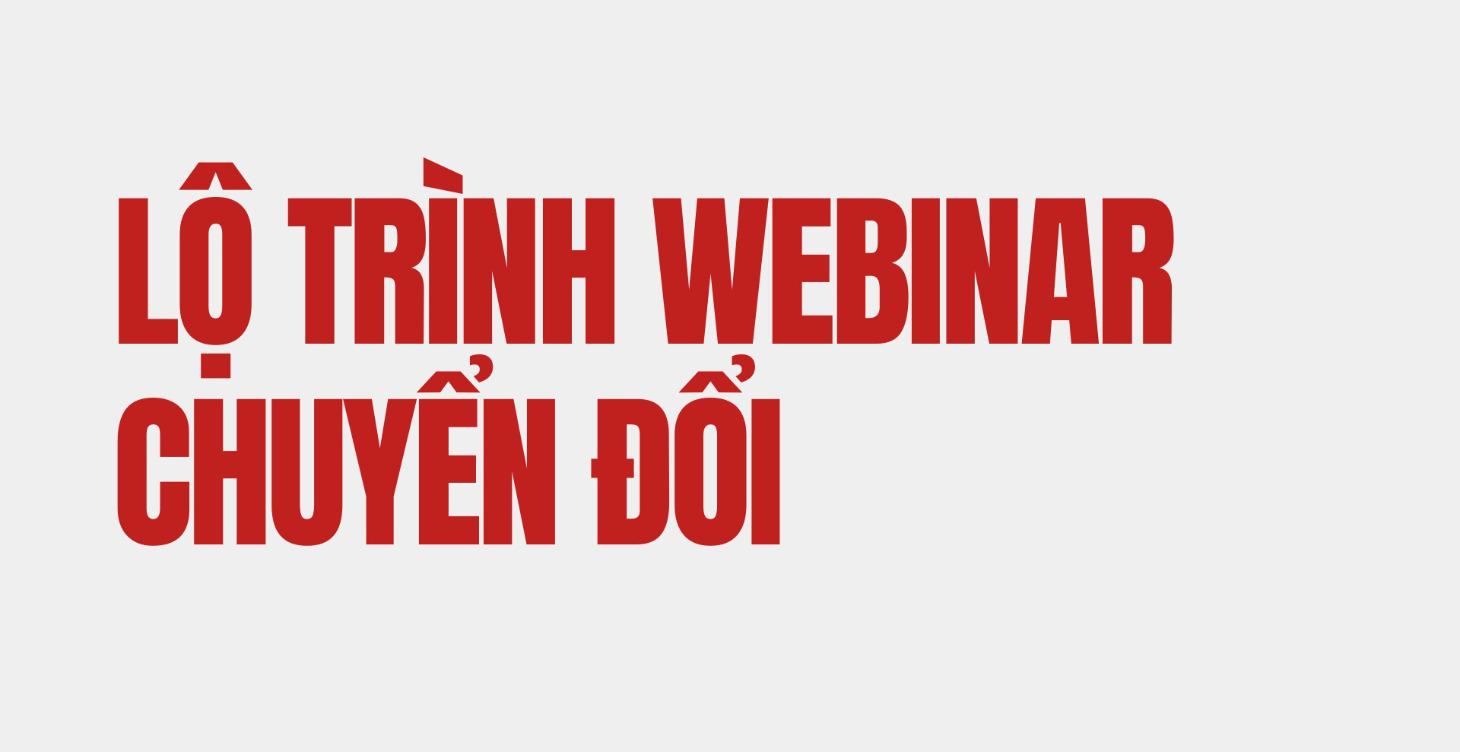 LỘ TRÌNH WEBINAR CHUYỂN ĐỔI