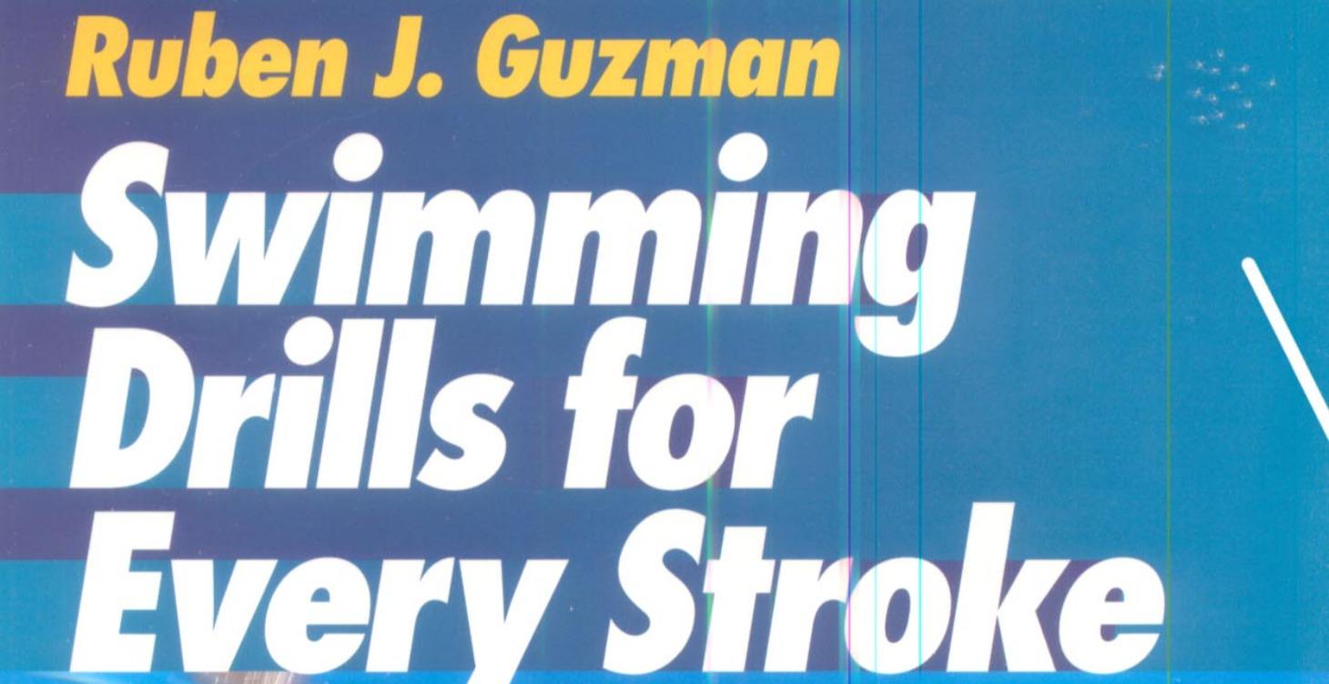 Swimming Drills For Every Stroke - Ruben J. Guzman