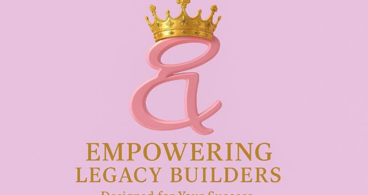 Empowering Legacy Builders 
