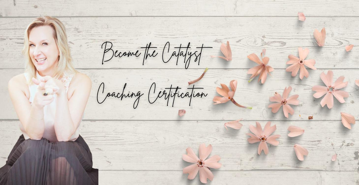 Become The Catalyst: Coaching Certification Course