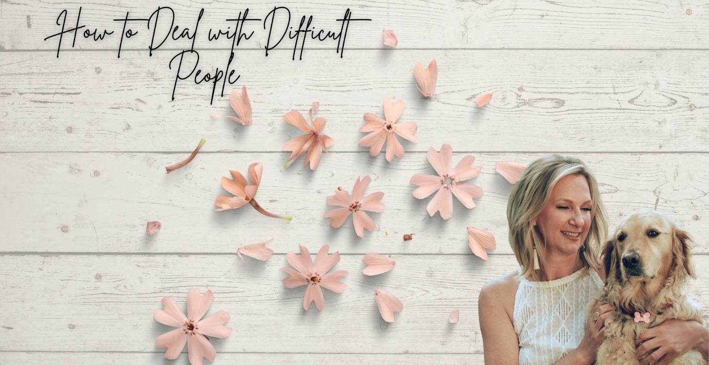 How to Deal with Difficult People