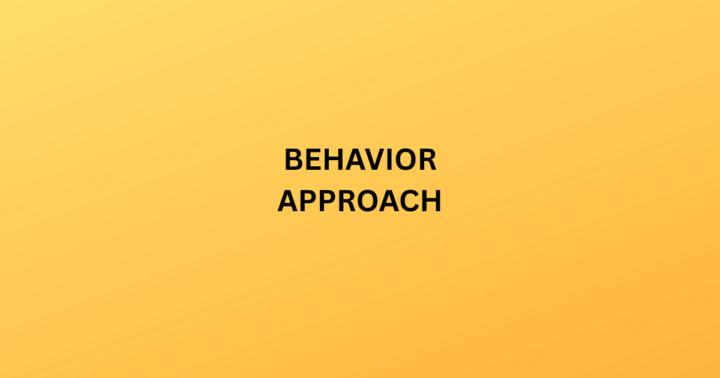 BEHAVIORAL APPROACH