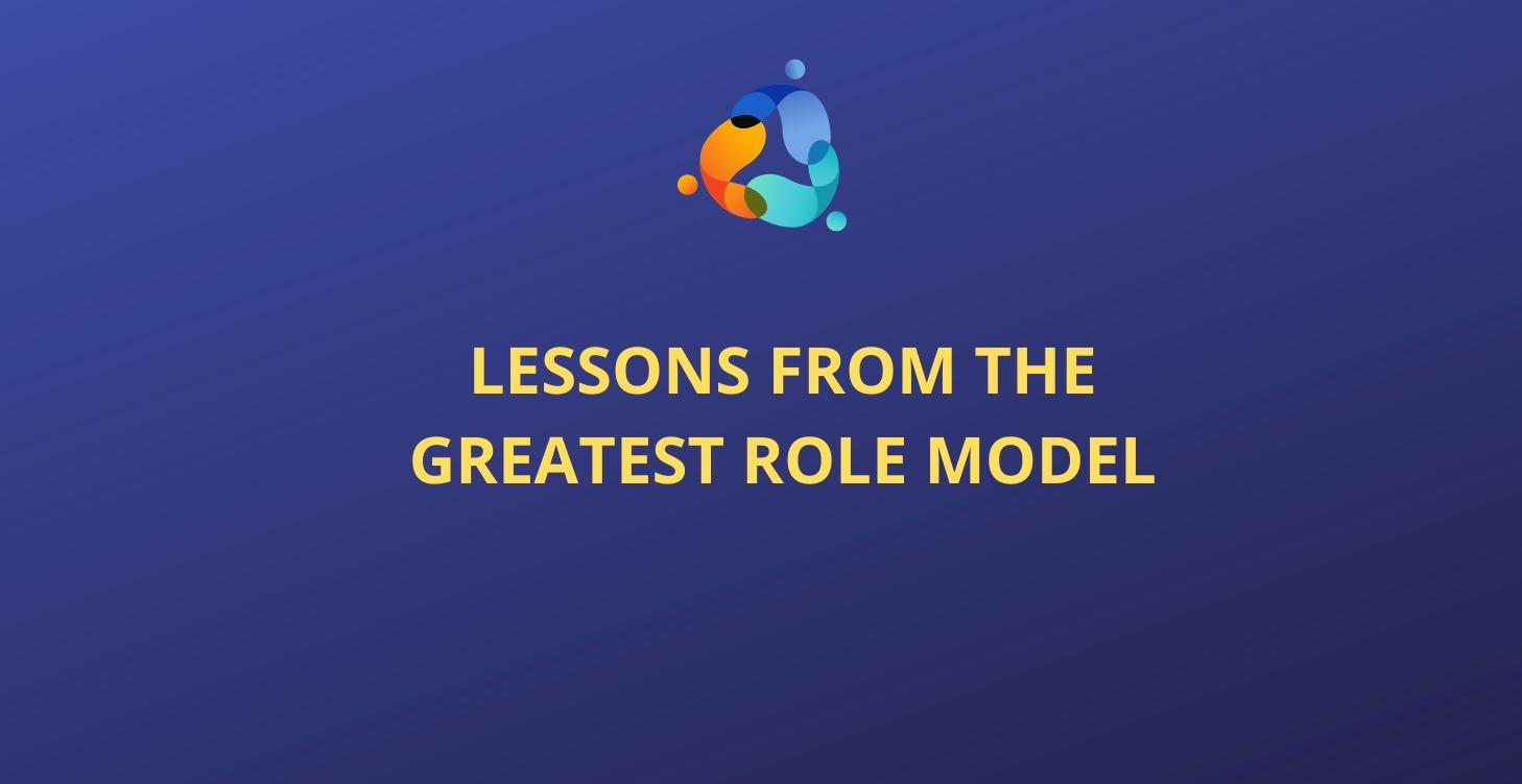 Lessons From the Greatest Role Model  JULY 9, 2026