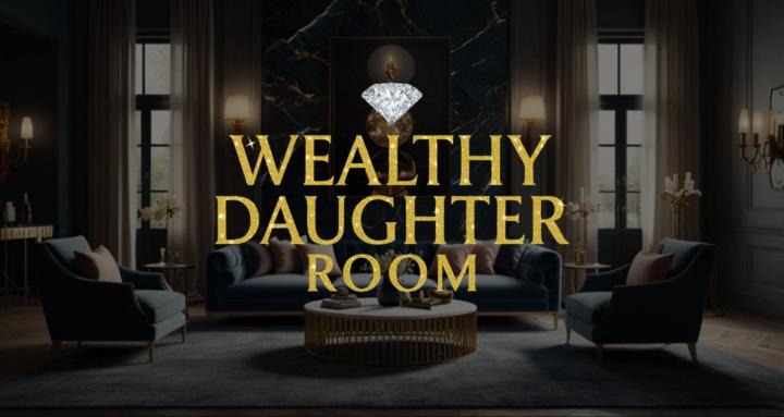 The Wealthy Daughter Room