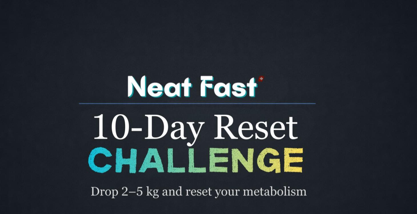 Neat Fast™ 10-Day Reset Challenge