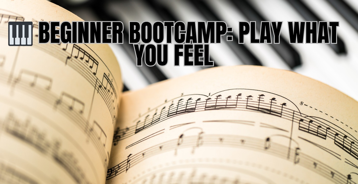 Beginners Bootcamp: Play What You Feel