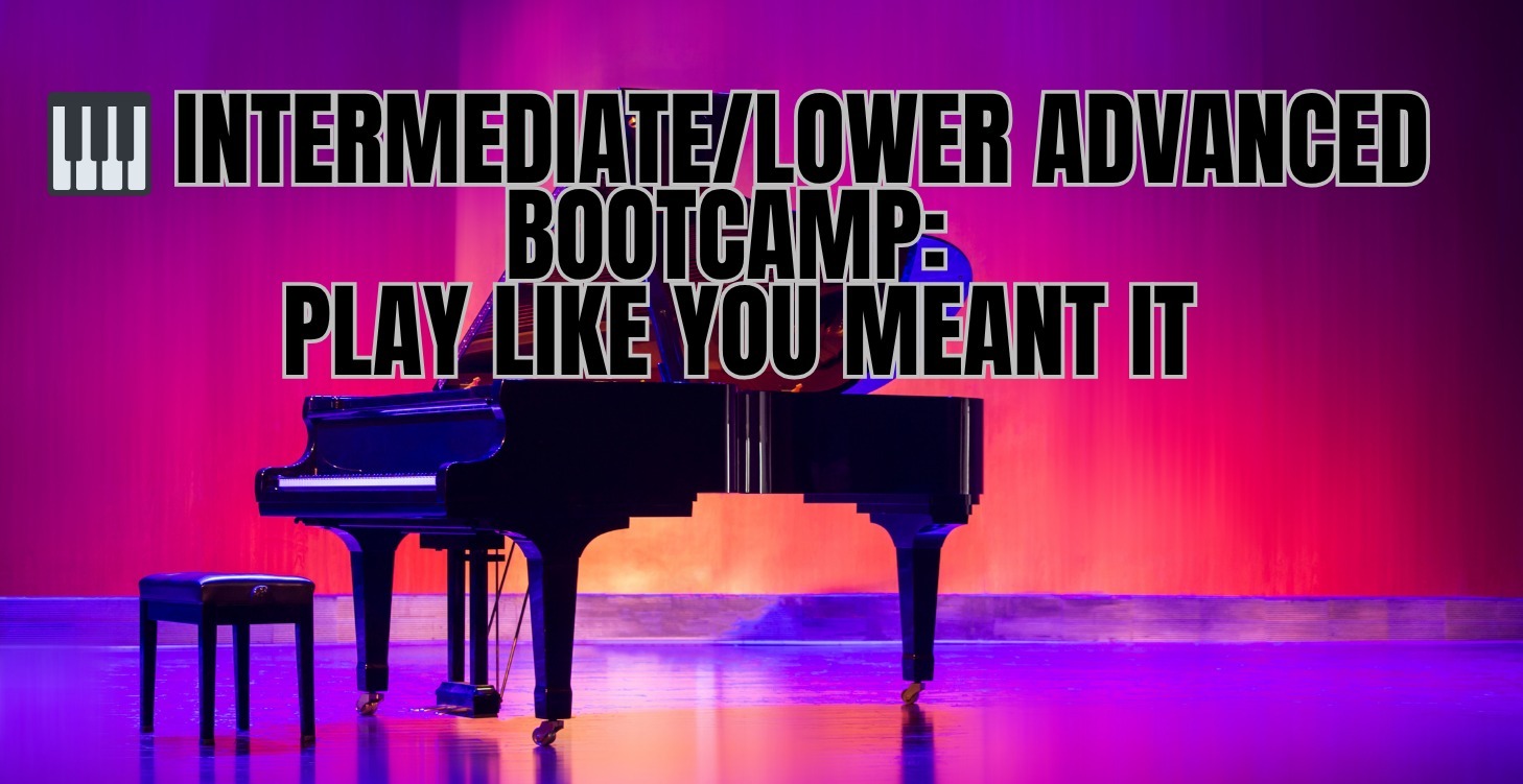 Play Like You Mean It: Intermediate/Lower Advanced
