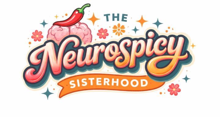 The Neurospicy Sisterhood