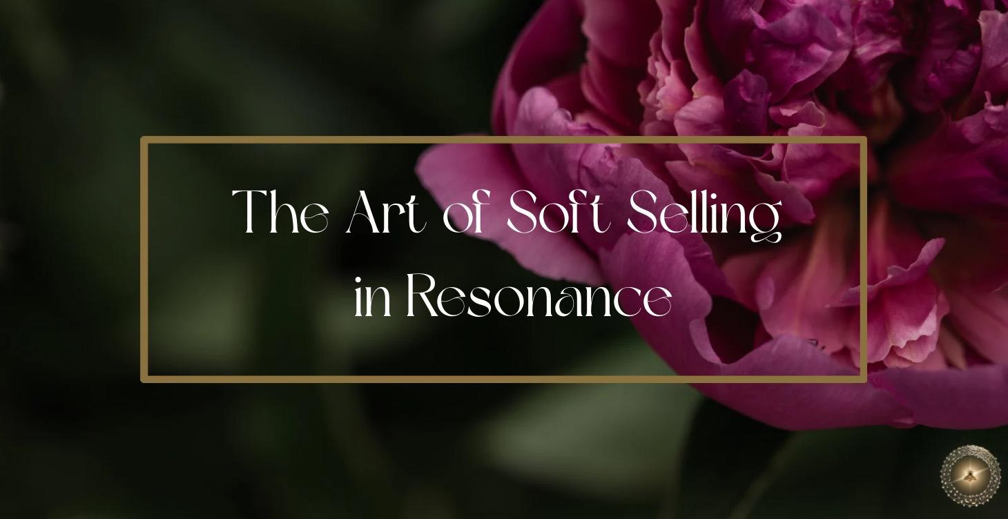 The Art of Soft Selling with Resonance