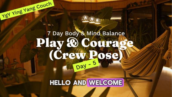 DAY 5 – Play & Courage (Crow Pose)
