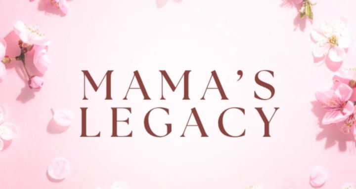 Mama’s Legacy