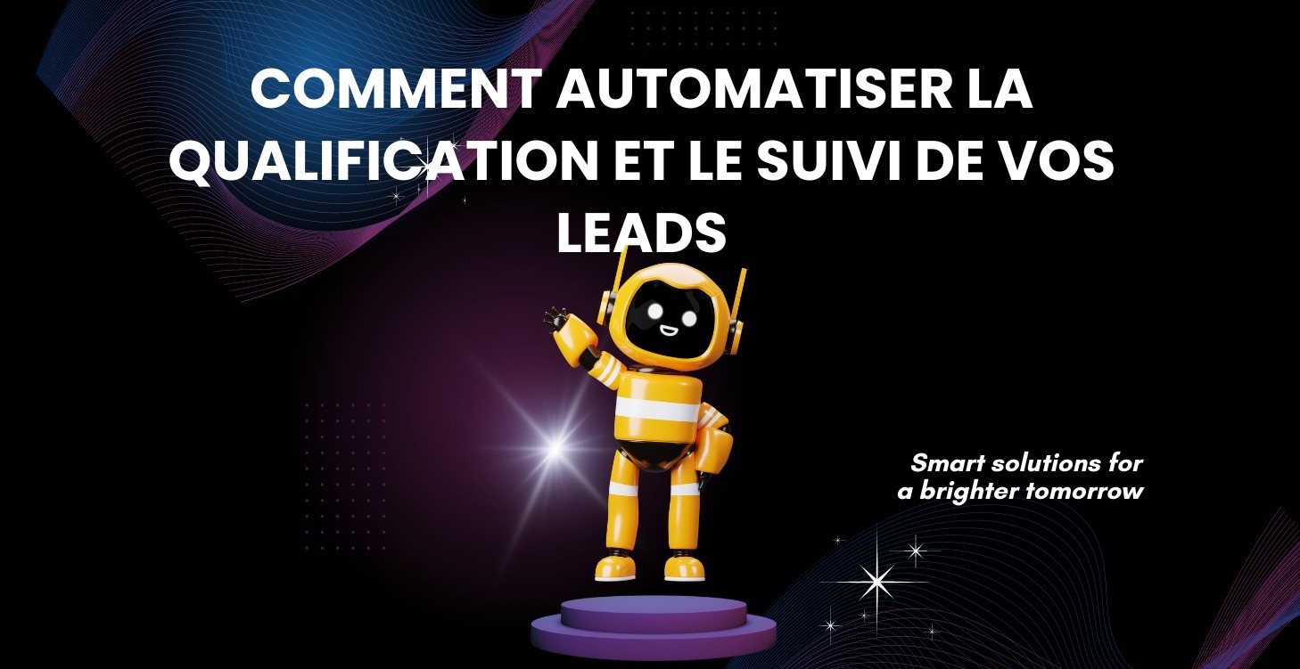 Automatisez la qualification et le suivi des leads