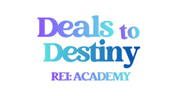 Deals to Destiny: REI ACADEMY