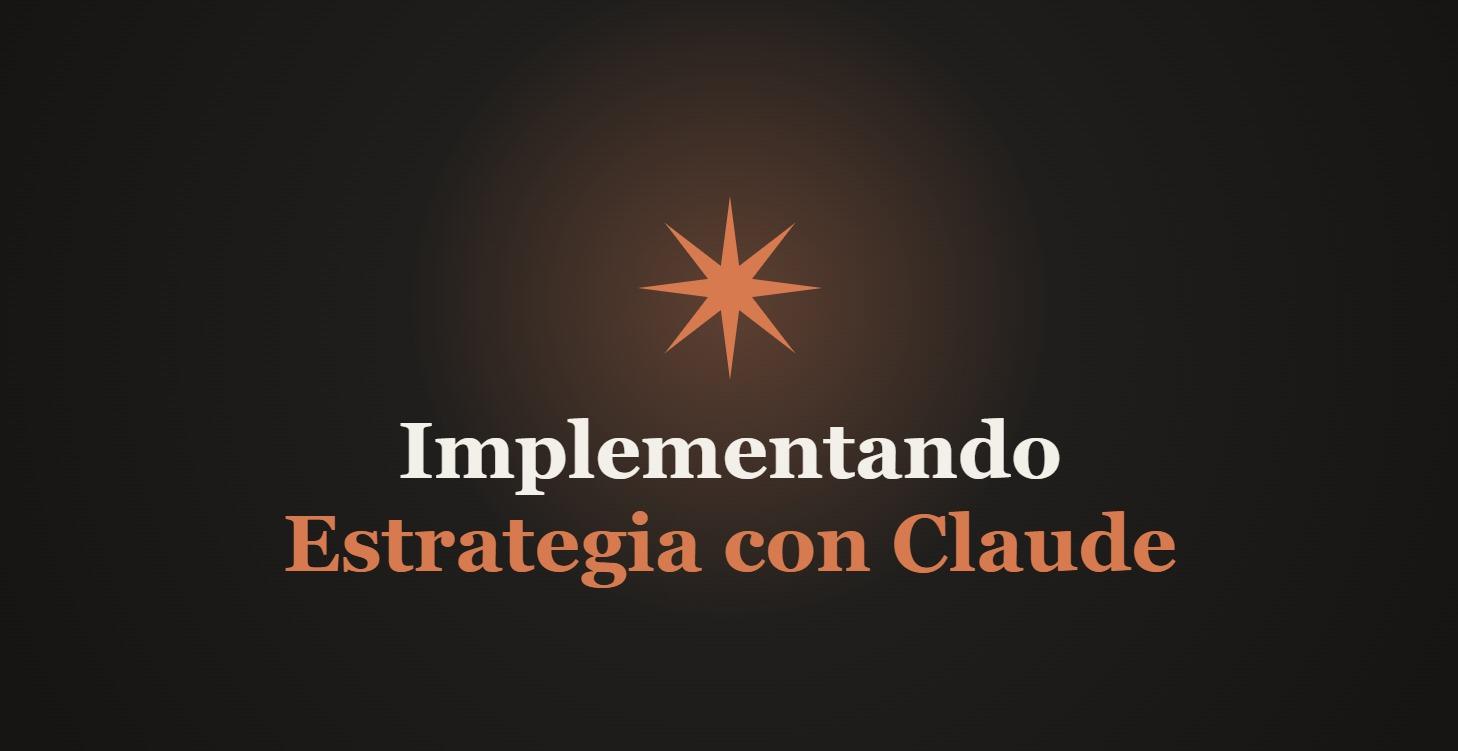 Implementando Estrategia con Claude