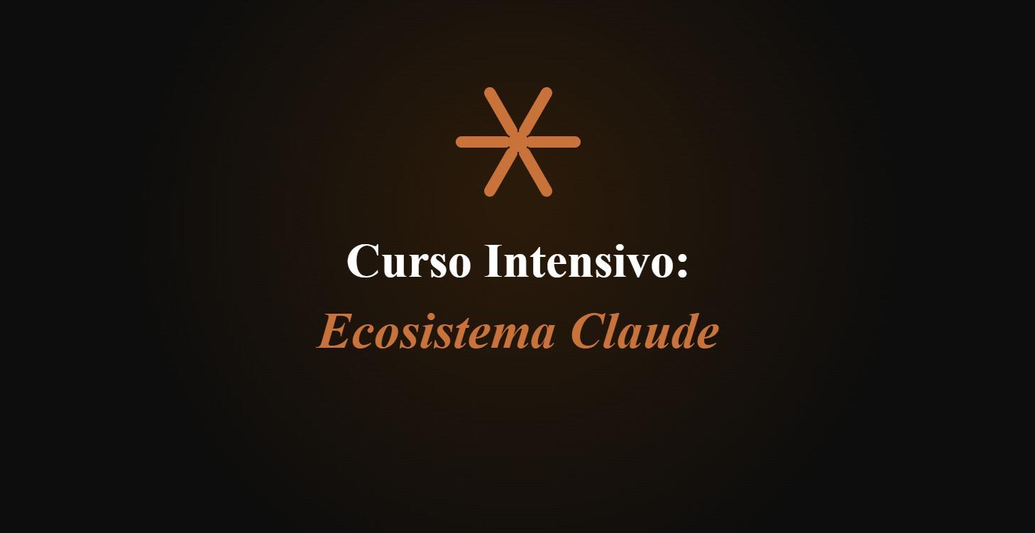 Curso Intensivo: Ecosistema Claude
