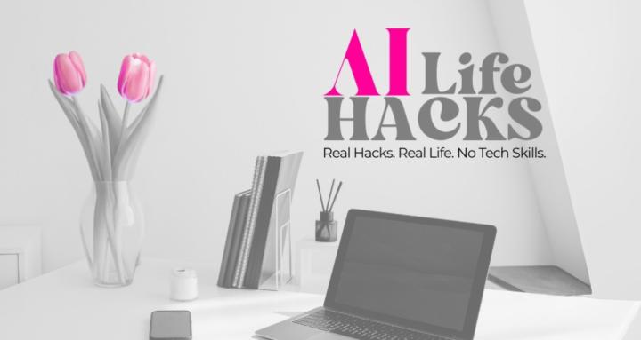 AI Hacks for Real Life