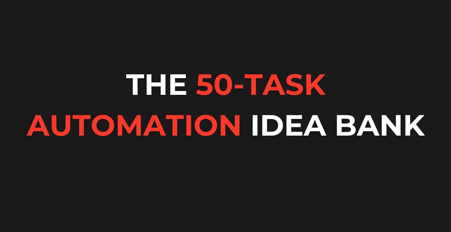THE 50-TASK AUTOMATION IDEA BANK