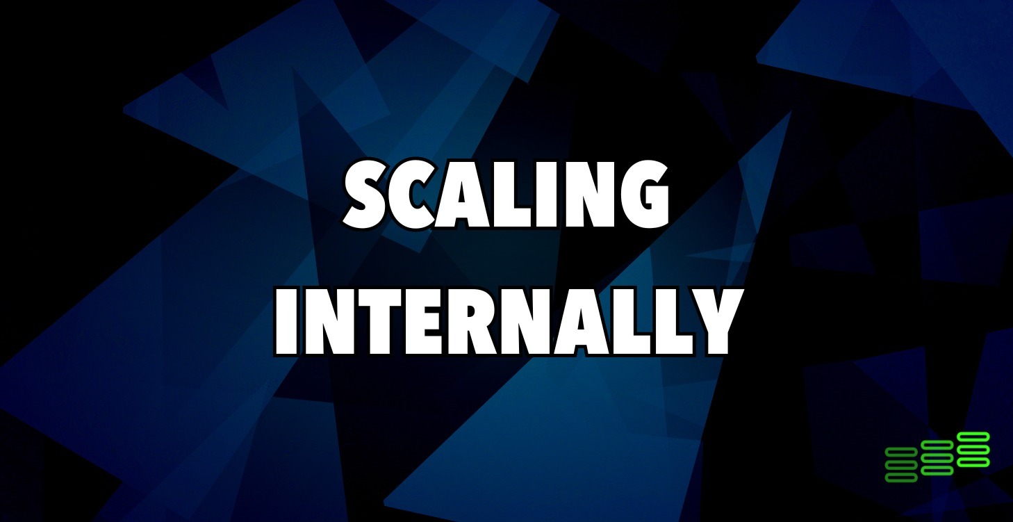 SCALING INTERNALLY
