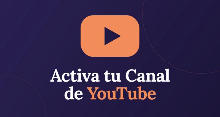 Activa tu Canal de YouTube