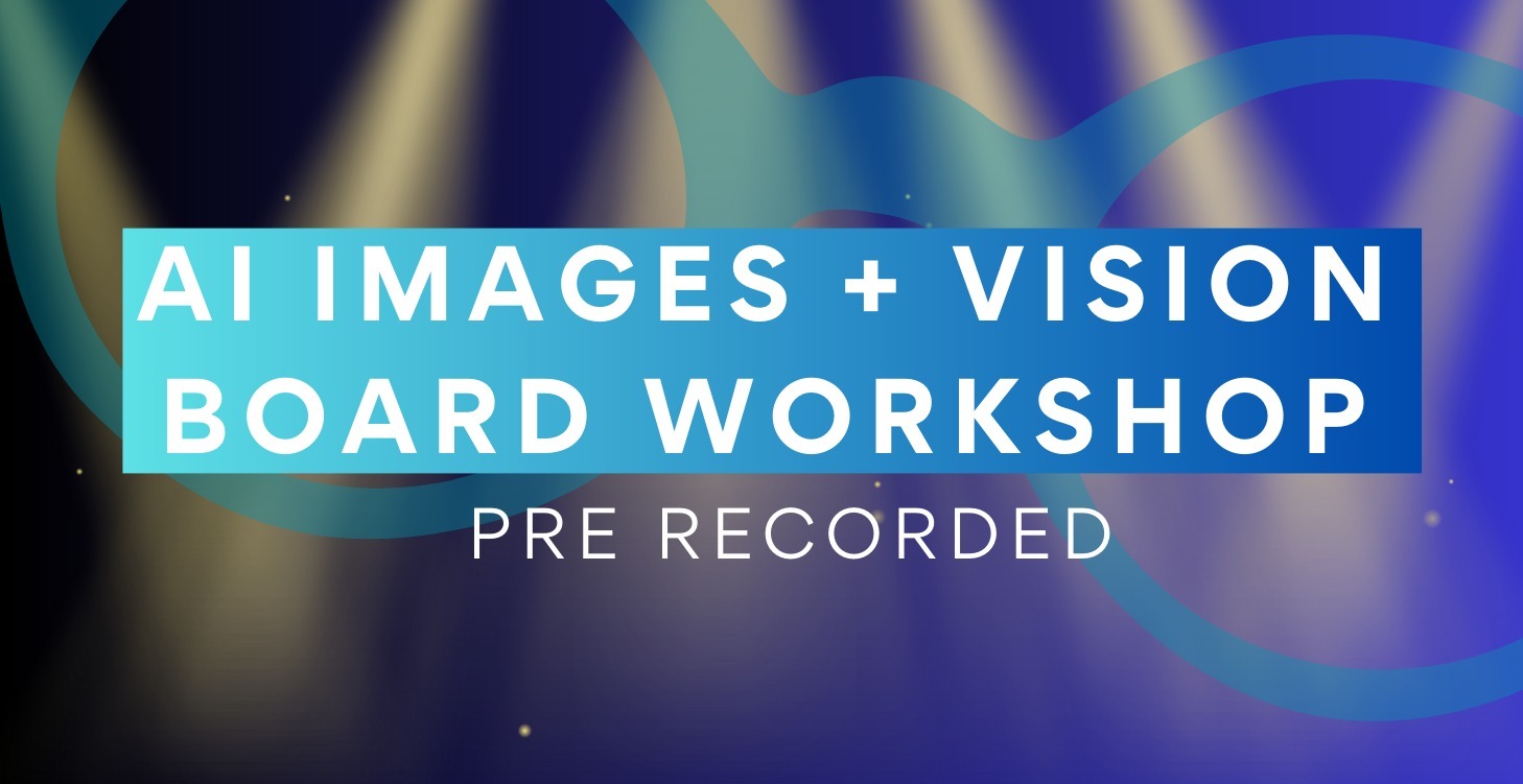 AI Images + Vision Board Workshop