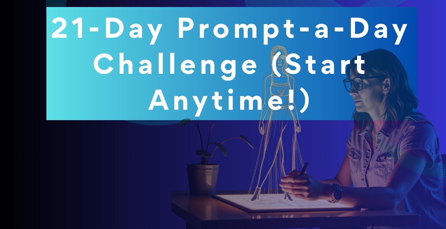 🎨 21-Day Prompt-a-Day Challenge (Start Anytime!)