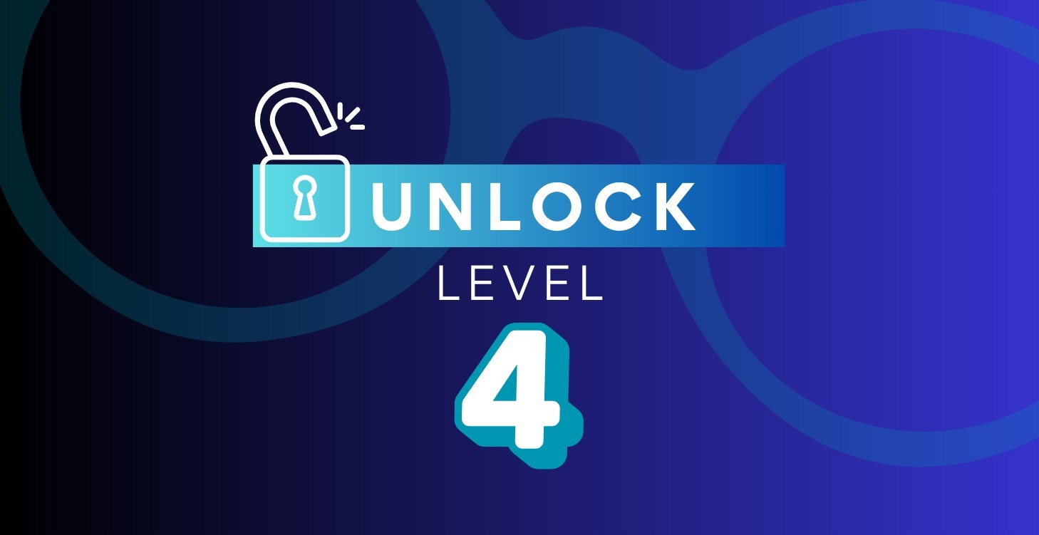 Unlock Level 4: The Shift Begins