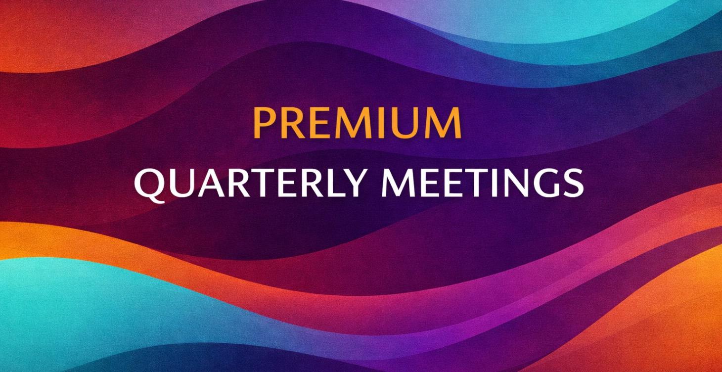 Premium Members Quarterly Meetings