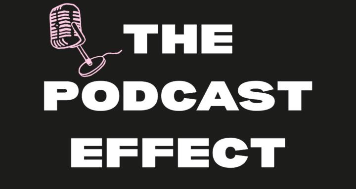 THE PODCAST EFFECT