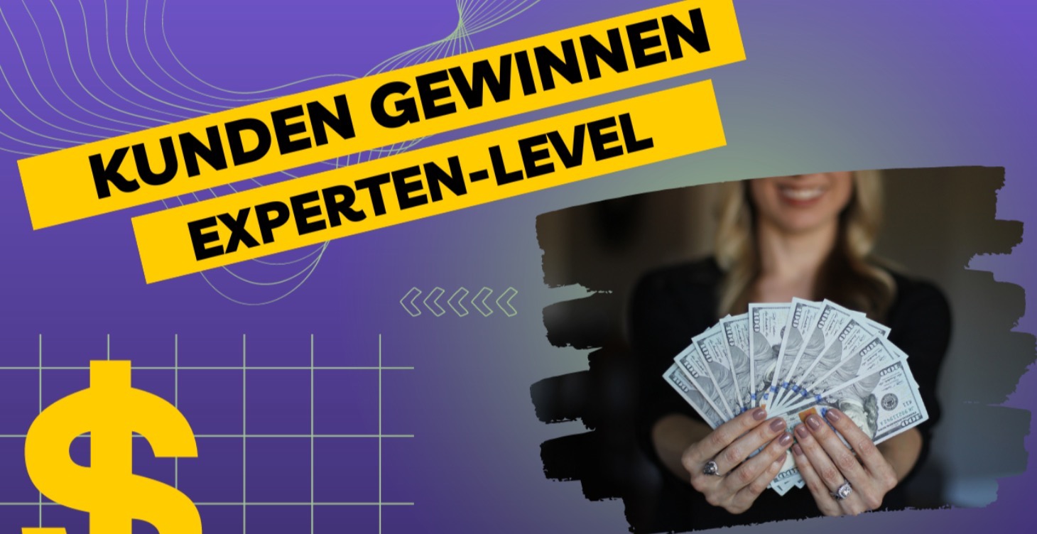 Experten-Level: So gewinnst du selbst Kunden