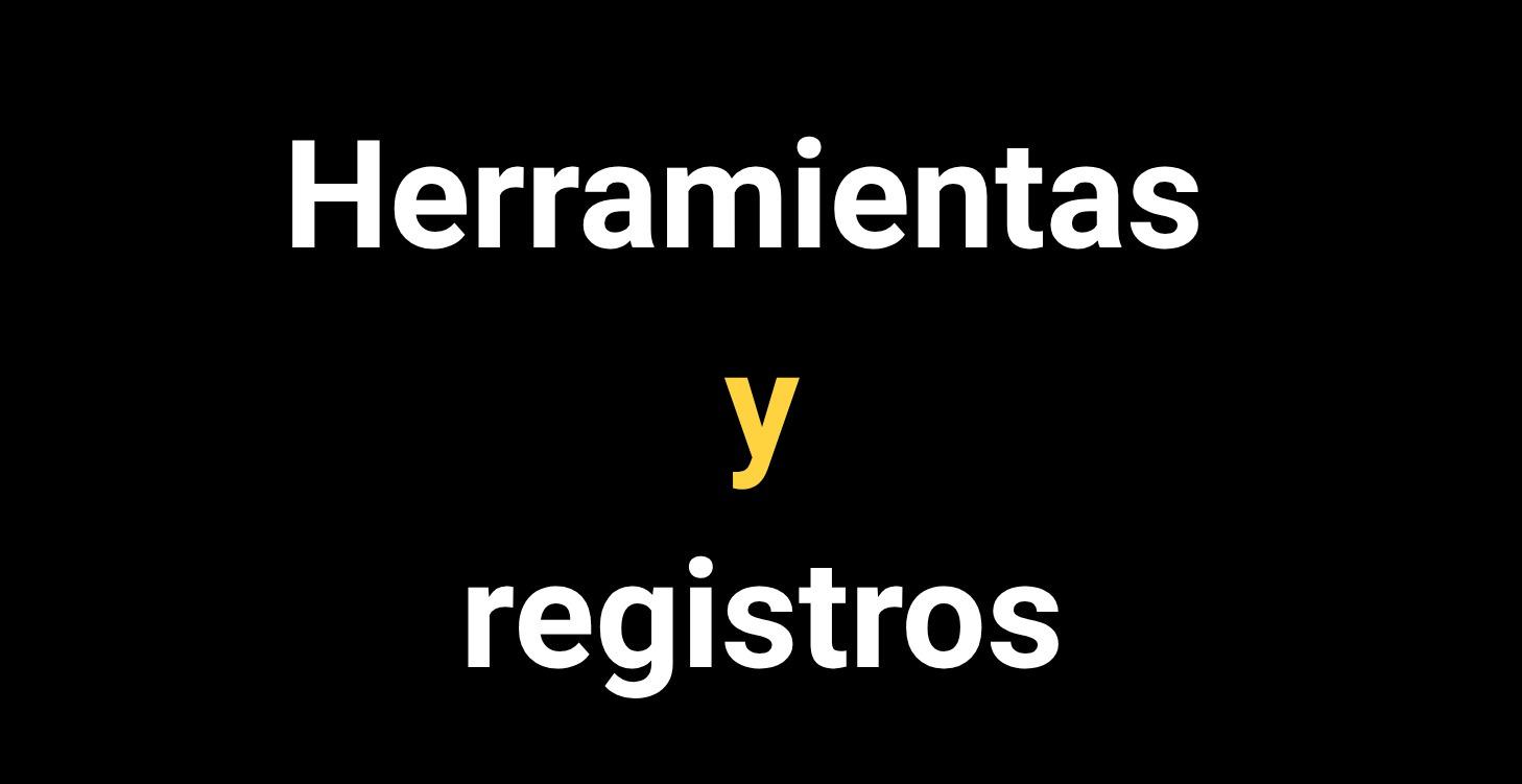 Herramientas y registros