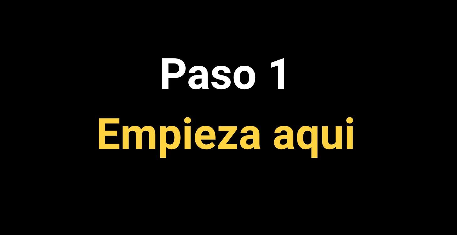 Paso 1: Empieza aqui