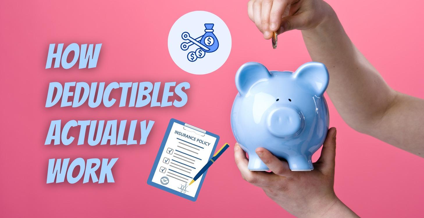 How Deductibles Actually Work