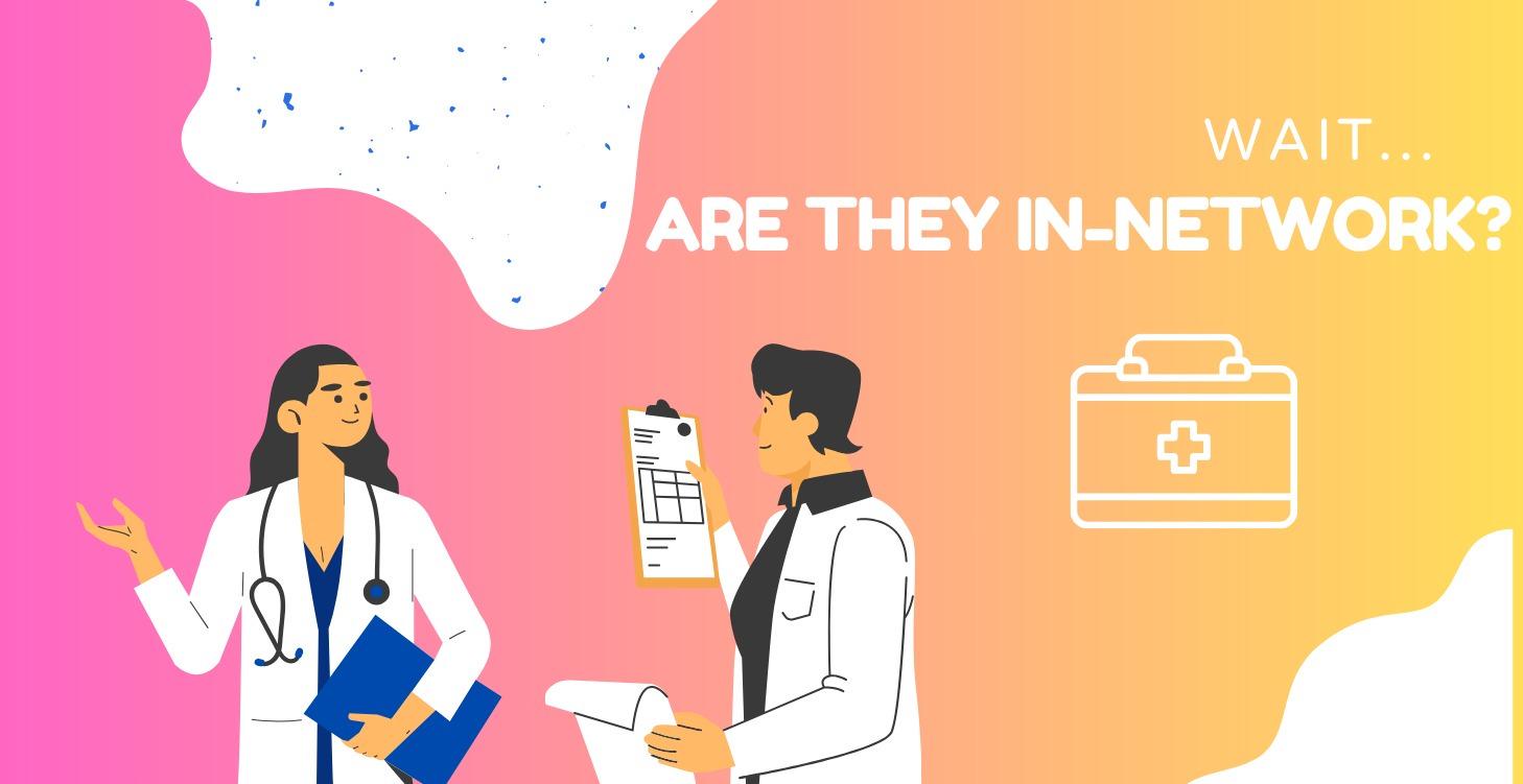 Wait… Are They In-Network?