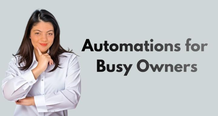 Automations for Busy Owners