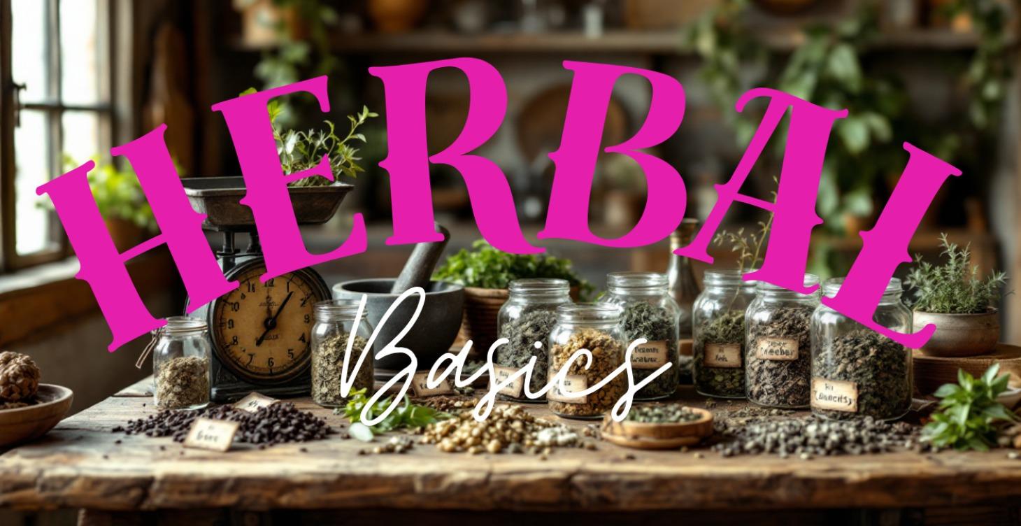 Herbal Basics (in progress)