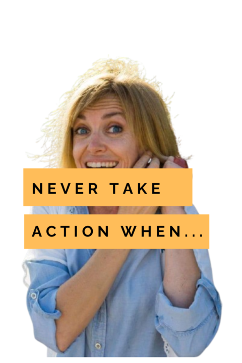 Never take action feeling like this