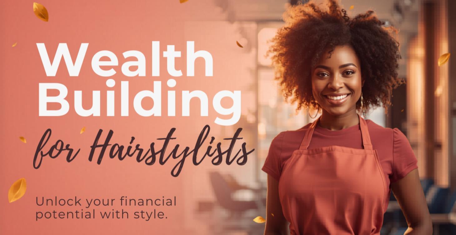 Building Wealth + Personal Finances as a Salon Pro