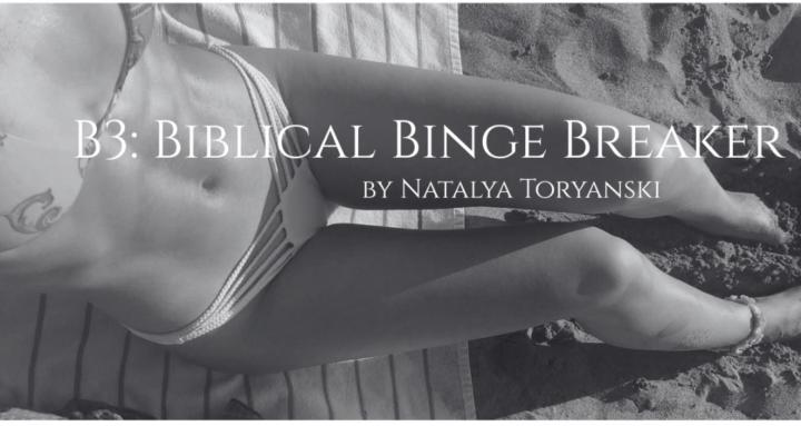 B3: Biblical Binge Breaker