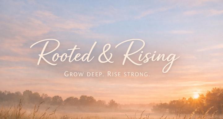 Rooted & Rising