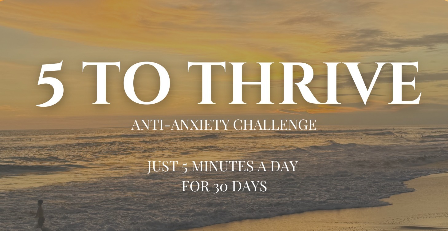 Anti-Anxiety Challenge: 5 to Thrive