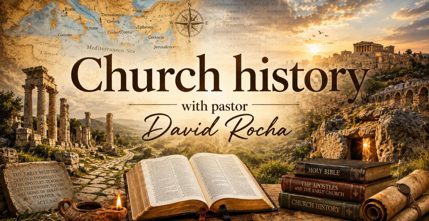 Church History with Pastor David Rocha