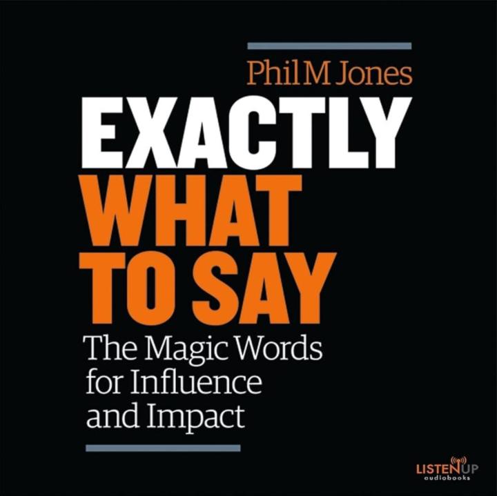 EXACTLY WHAT TO SAY BY PHIL M. JONES