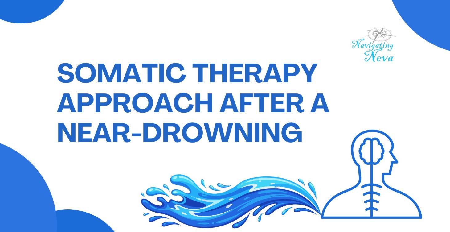 SOMATIC THERAPY APPROACH AFTER A NEAR-DROWNING