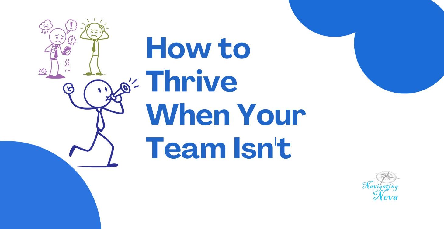 How to Thrive When Your Team Isn't