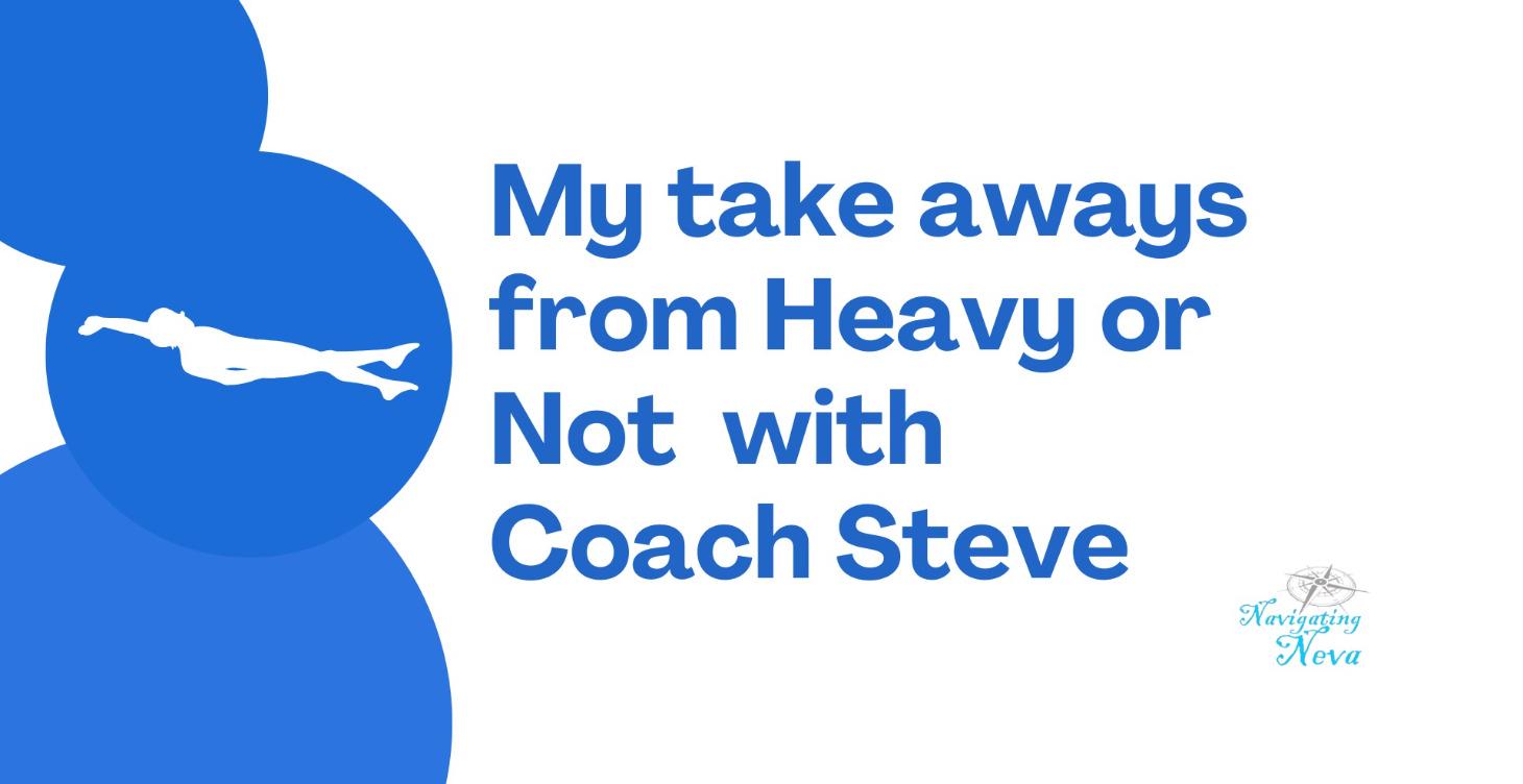 My Take Aways from Heavy or Not with Coach Steve