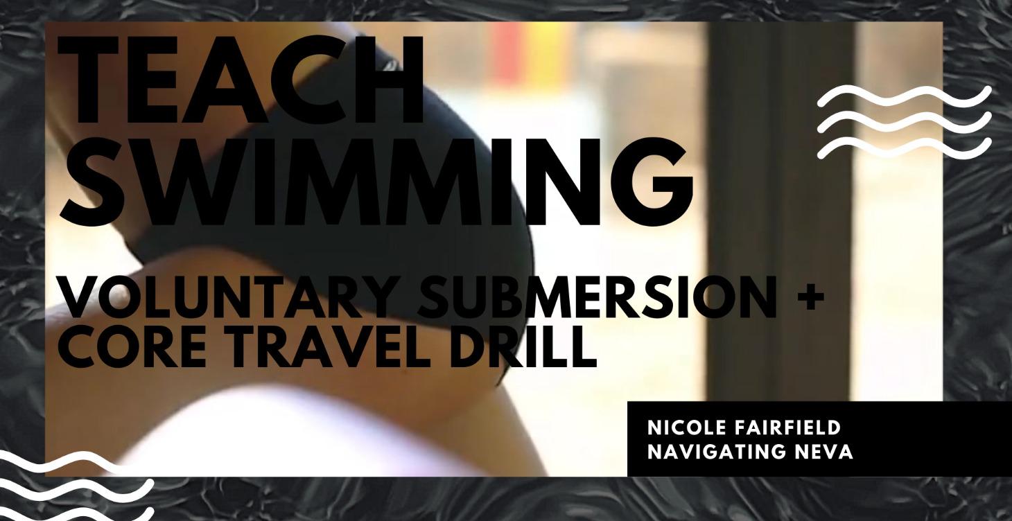 Voluntary Submersion + Core Travel Drill